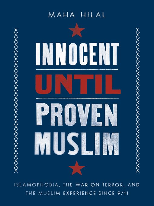 Title details for Innocent Until Proven Muslim by Maha Hilal - Available